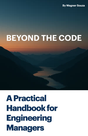 Capa do livro: Beyond the Code, A Practical Handbook for Engineering Managers, de Wagner Souza